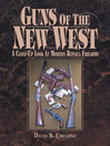 Guns of the New West (eBook): A Close Up Look At Modern Replica Firearms